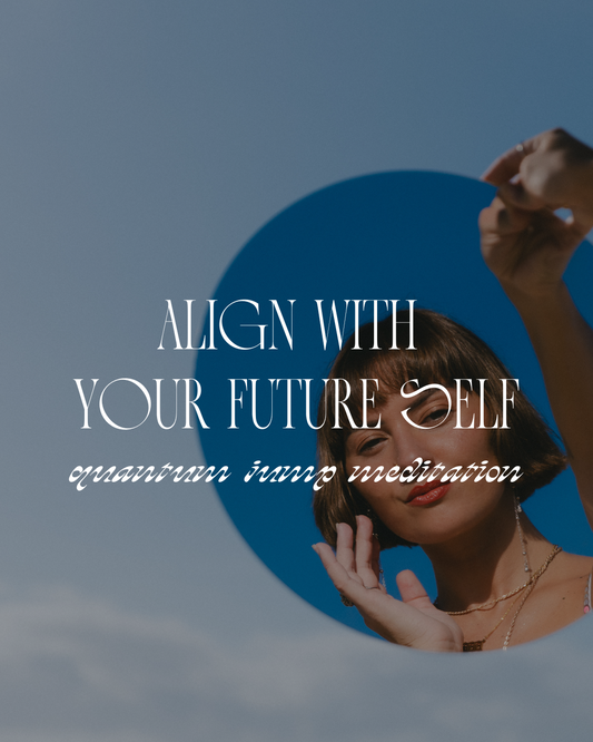 Meditation: Quantum Jump & Align with your Future Self - 25min